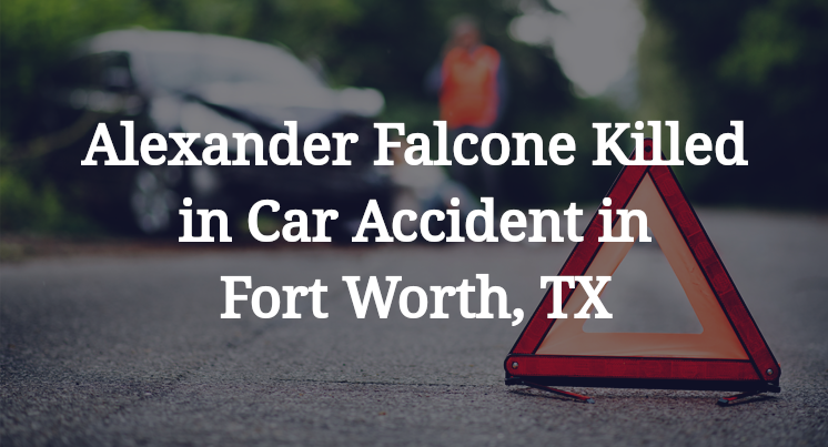 Alexander Falcone Car Accident in Fort Worth, TX