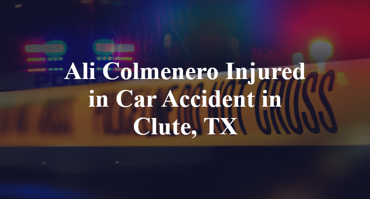 Ali Colmenero Car Accident in Clute, TX