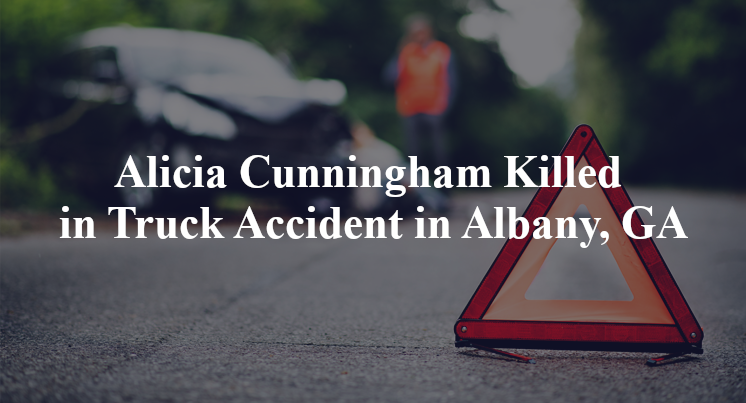 Alicia Cunningham Killed in Truck Accident in Albany, GA