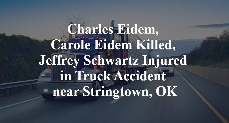 Charles Eidem, Carole Eidem Killed, Jeffrey Schwartz Injured in Truck Accident near Stringtown, OK