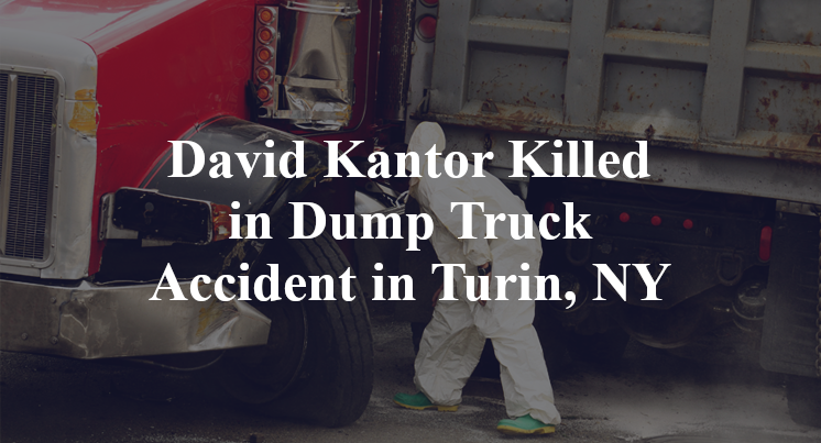 David Kantor Killed in Dump Truck Accident in Turin, NY