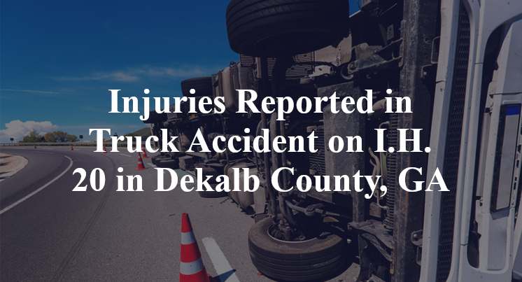 Injuries Reported in Truck Accident on I.H. 20 in Dekalb County, GA