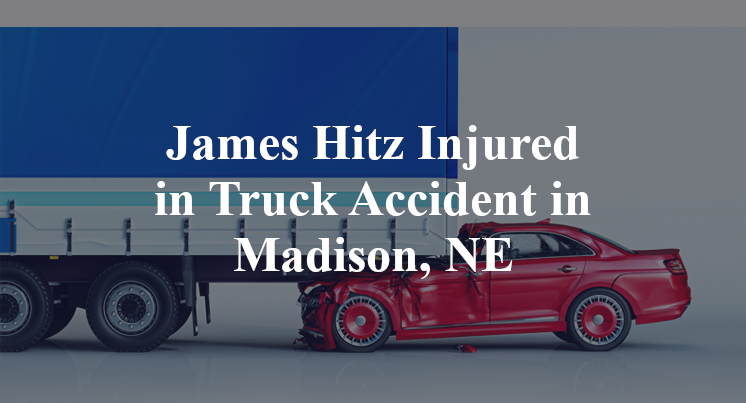 James Hitz Truck Accident in Madison, NE
