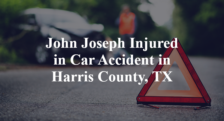 John Joseph Car Accident in Harris County, TX