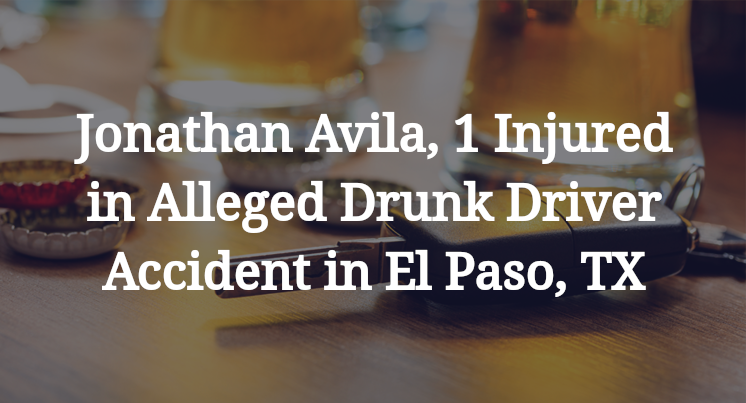 Jonathan Avila, Alleged Drunk Driver Accident in El Paso, TX