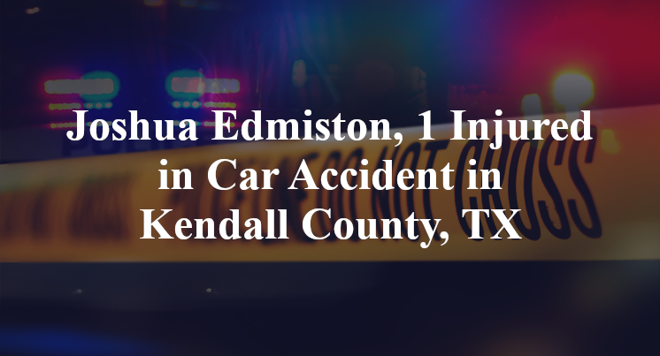 Joshua Edmiston, Car Accident in Kendall County, TX