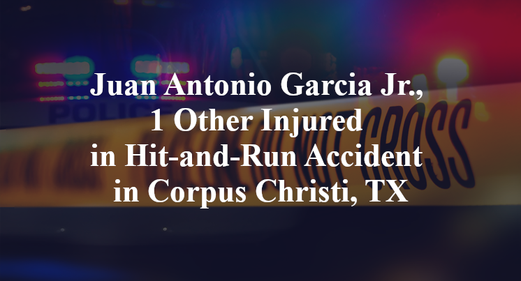 Juan Antonio Garcia Jr., 1 Other Injured in Hit-and-Run Accident in Corpus Christi, TX