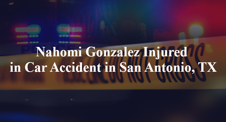 Nahomi Gonzalez Injured in Car Accident in San Antonio, TX