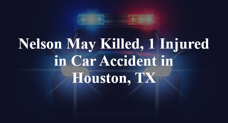 Nelson May Car Accident in Houston, TX