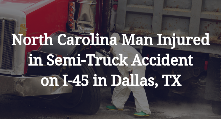 North Carolina Man Semi-Truck Accident on I-45 in Dallas, TX