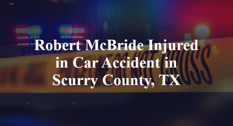 Robert McBride Car Accident in Scurry County, TX