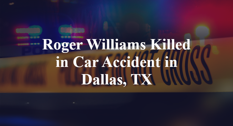 Roger Williams Car Accident in Dallas, TX