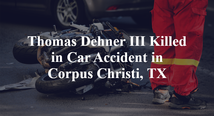 Thomas Dehner III Car Accident in Corpus Christi, TX