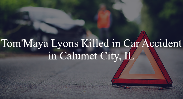 tom maya lyons car accident calumet city il