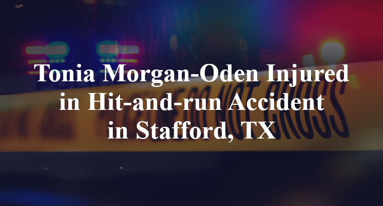 Tonia Morgan-Oden Hit-and-run Accident in Stafford, TX