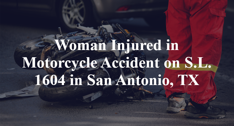 Woman Injured in Motorcycle Accident on S.L. 1604 in San Antonio, TX
