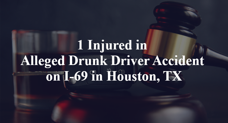 1 Injured in Alleged Drunk Driver Accident on I-69 in Houston, TX