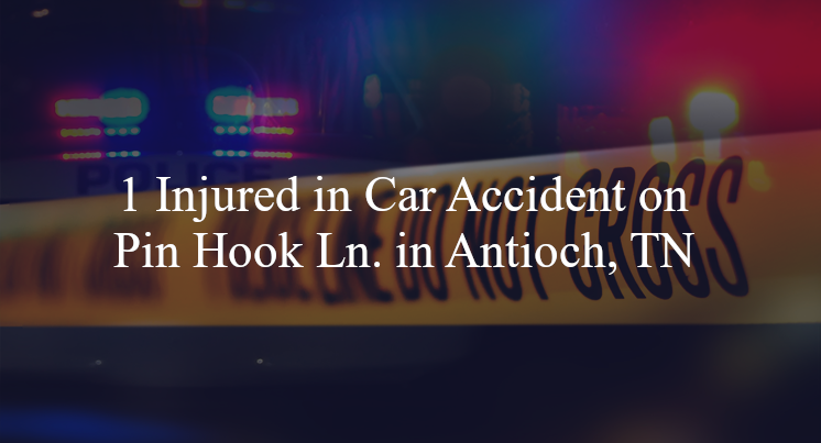 car accident antioch tn pin hook ln hobson pike