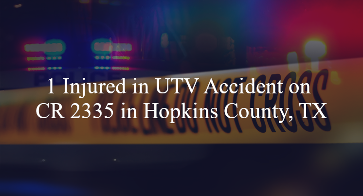 utv accident hopkins county tx cr 2335