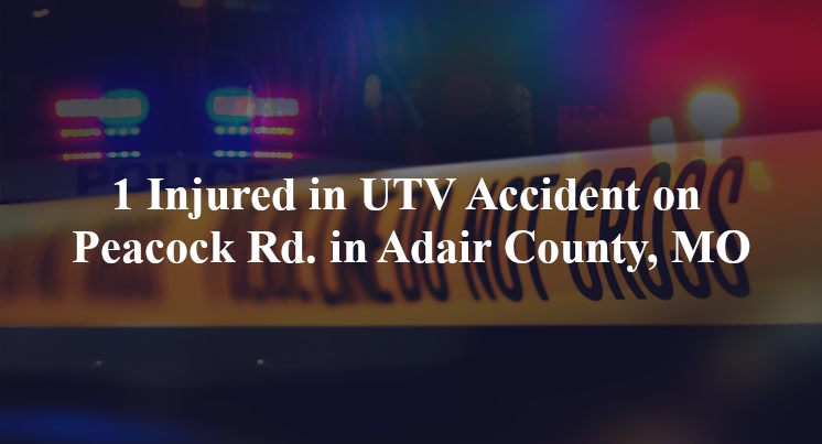 utv accident adair county mo peacock rd
