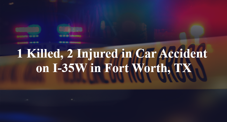 car accident fort worth tx i 35w berry st