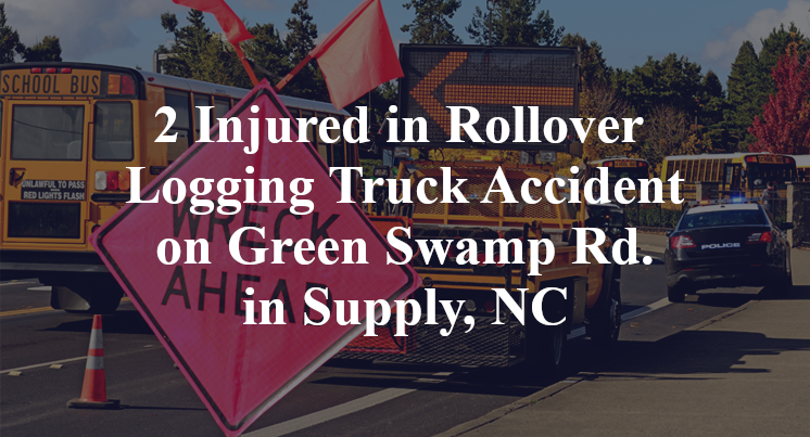 2 Injured in Rollover Logging Truck Accident on Green Swamp Rd. in Supply, NC