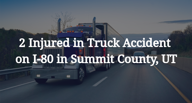 2 Injured in Truck Accident on I-80 in Summit County, UT