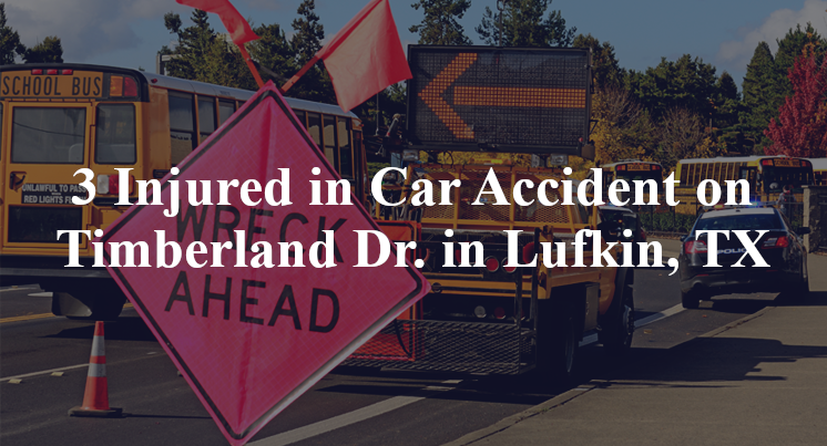 3 Injured in Alleged Drunk Driver Accident on Timberland Dr. in Lufkin, TX