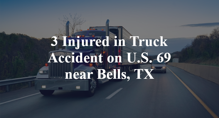 3 Injured in Truck Accident on U.S. 69 near Bells, TX