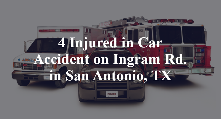 4 Injured in Car Accident on Ingram Rd. in San Antonio, TX
