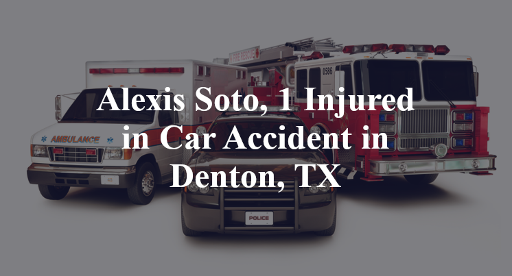 Alexis Soto, Car Accident in Denton, TX