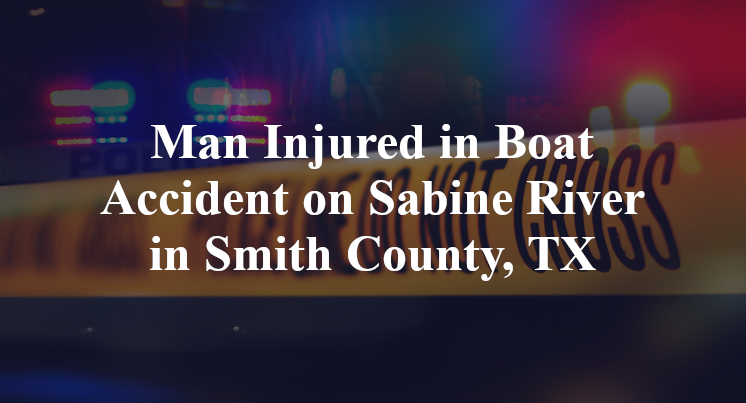 Boat Accident on Sabine River in Smith County, TX