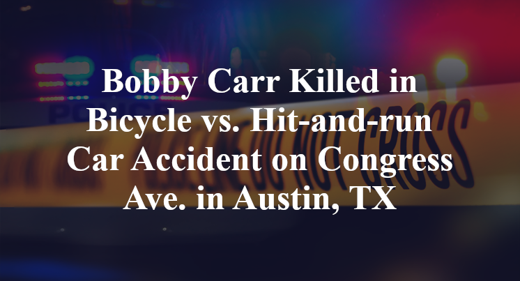 Bobby Carr Killed in Bicycle vs. Hit-and-run Car Accident on Congress Ave. in Austin, TX