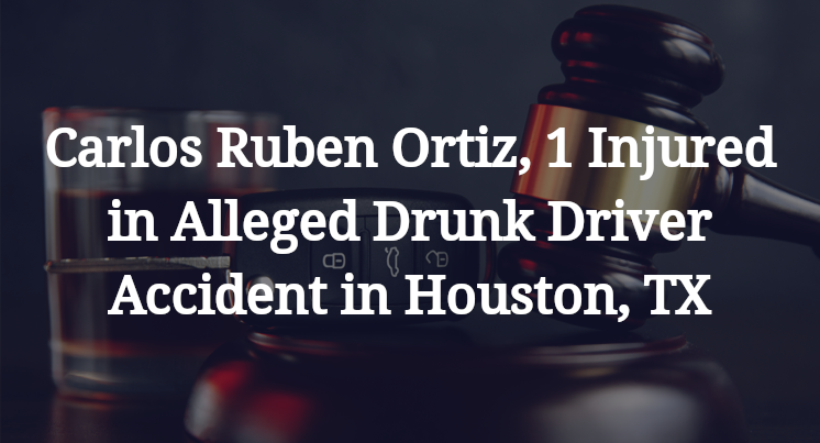 Carlos Ruben Ortiz, Alleged Drunk Driver Accident in Houston, TX