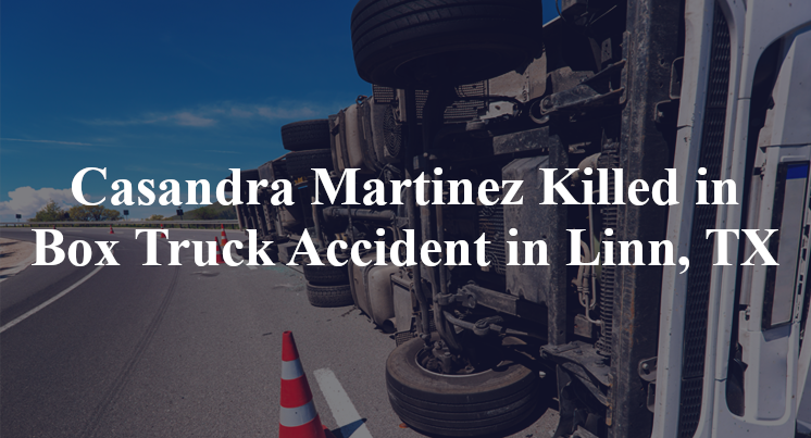 Casandra Martinez Killed in Box Truck Accident in Linn, TX
