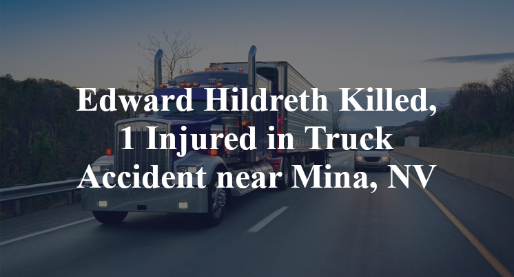Edward Hildreth Killed, 1 Injured in Truck Accident near Mina, NV