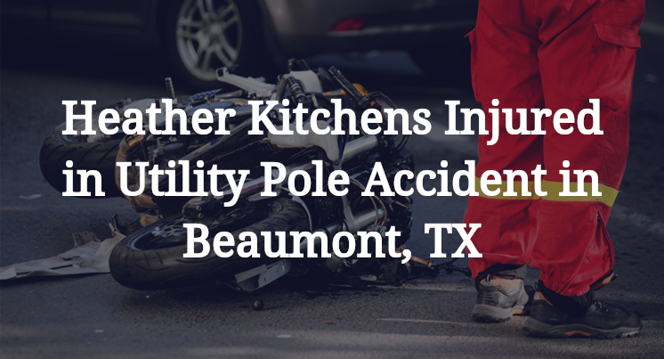 Heather Kitchens Utility Pole Accident in Beaumont, TX