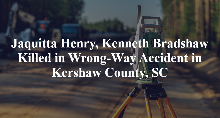 Jaquitta Henry, Kenneth Bradshaw Wrong-Way Accident in Kershaw County, SC