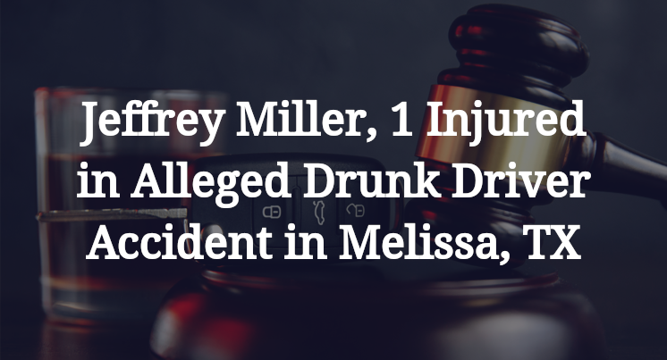 Jeffrey Miller Alleged Drunk Driver Accident in Melissa, TX