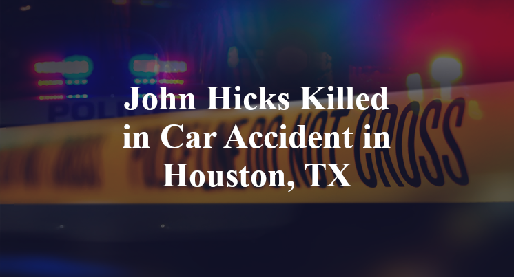 John Hicks Car Accident in Houston, TX