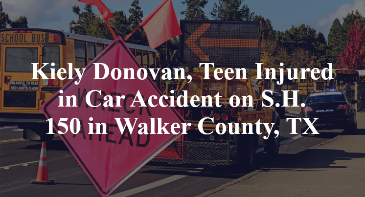 Kiely Donovan, Teen Injured in Car Accident on S.H. 150 in Walker County, TX