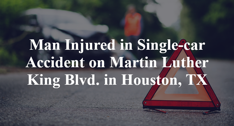 Man Injured in Single-car Accident on Martin Luther King Blvd. in Houston, TX