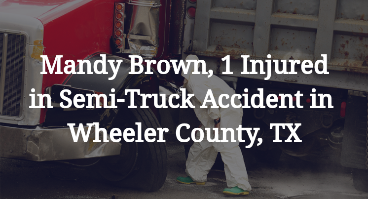 Mandy Brown, Semi-Truck Accident in Wheeler County, TX