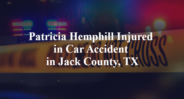 Patricia Hemphill Injured in Car Accident in Jack County, TX