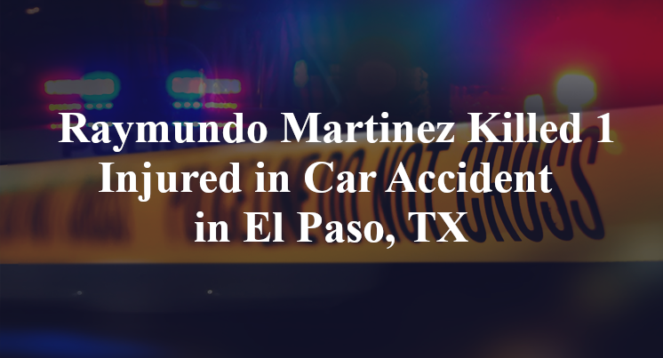 raymundo martinez car accident el paso tx