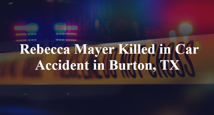 rebecca mayer car accident burton tx
