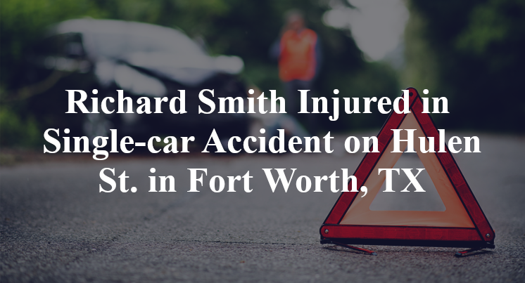 Richard Smith Injured in Single-car Accident on Hulen St. in Fort Worth, TX