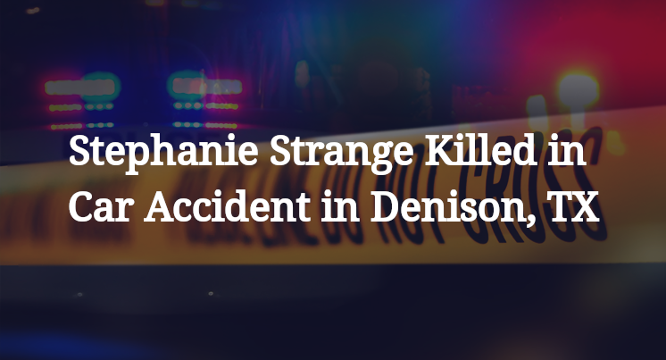 Stephanie Strange Killed in Car Accident in Denison, TX