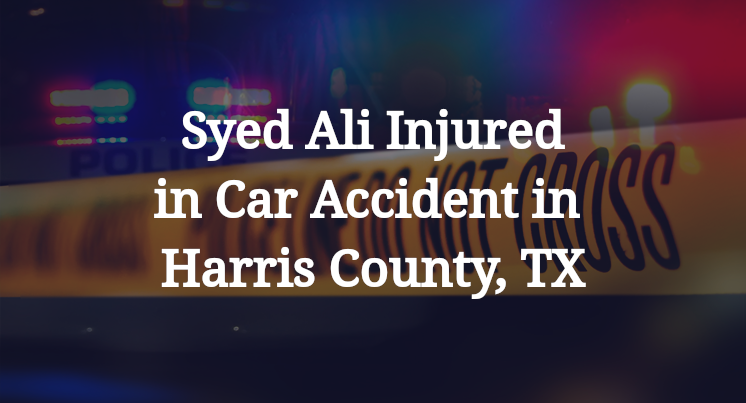 Syed Ali Car Accident in Harris County, TX