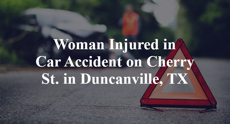 Woman Injured in Car Accident on Cherry St. in Duncanville, TX